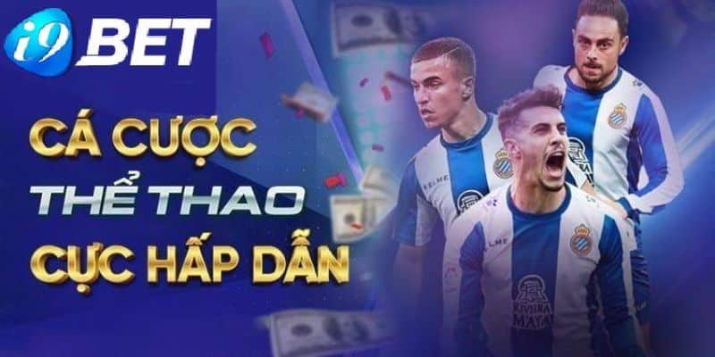 Trò cá cược thể thao tại sảnh i9bet là gì?